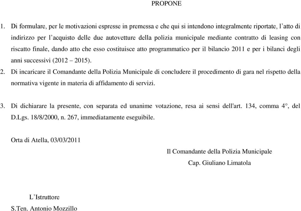 contratto di leasing con riscatto finale, dando atto che esso costituisce atto programmatico per il bilancio 20