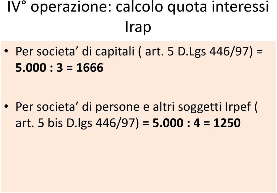 000 : 3 = 1666 Per societa di persone e altri