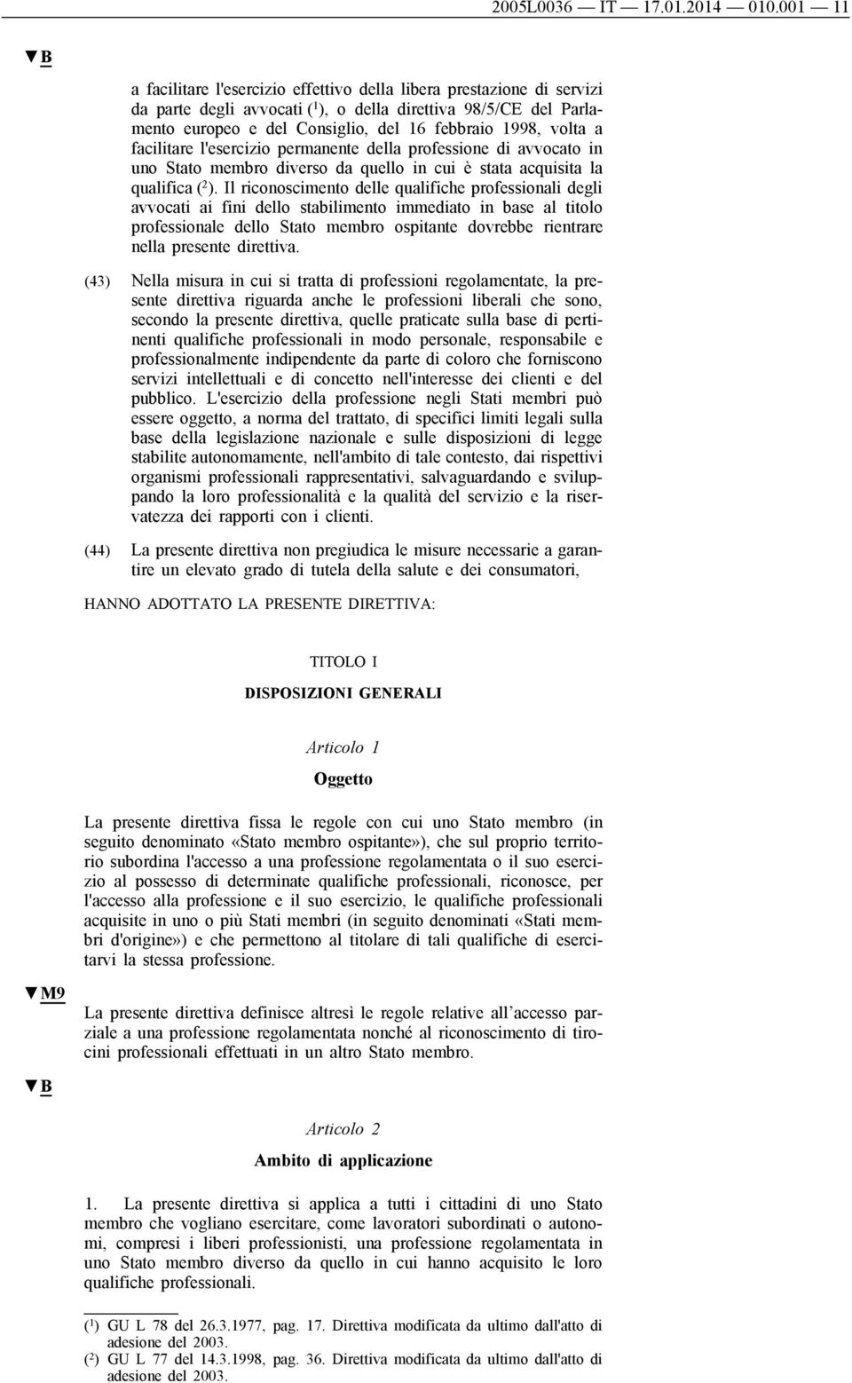 volta a facilitare l'esercizio permanente della professione di avvocato in uno Stato membro diverso da quello in cui è stata acquisita la qualifica ( 2 ).