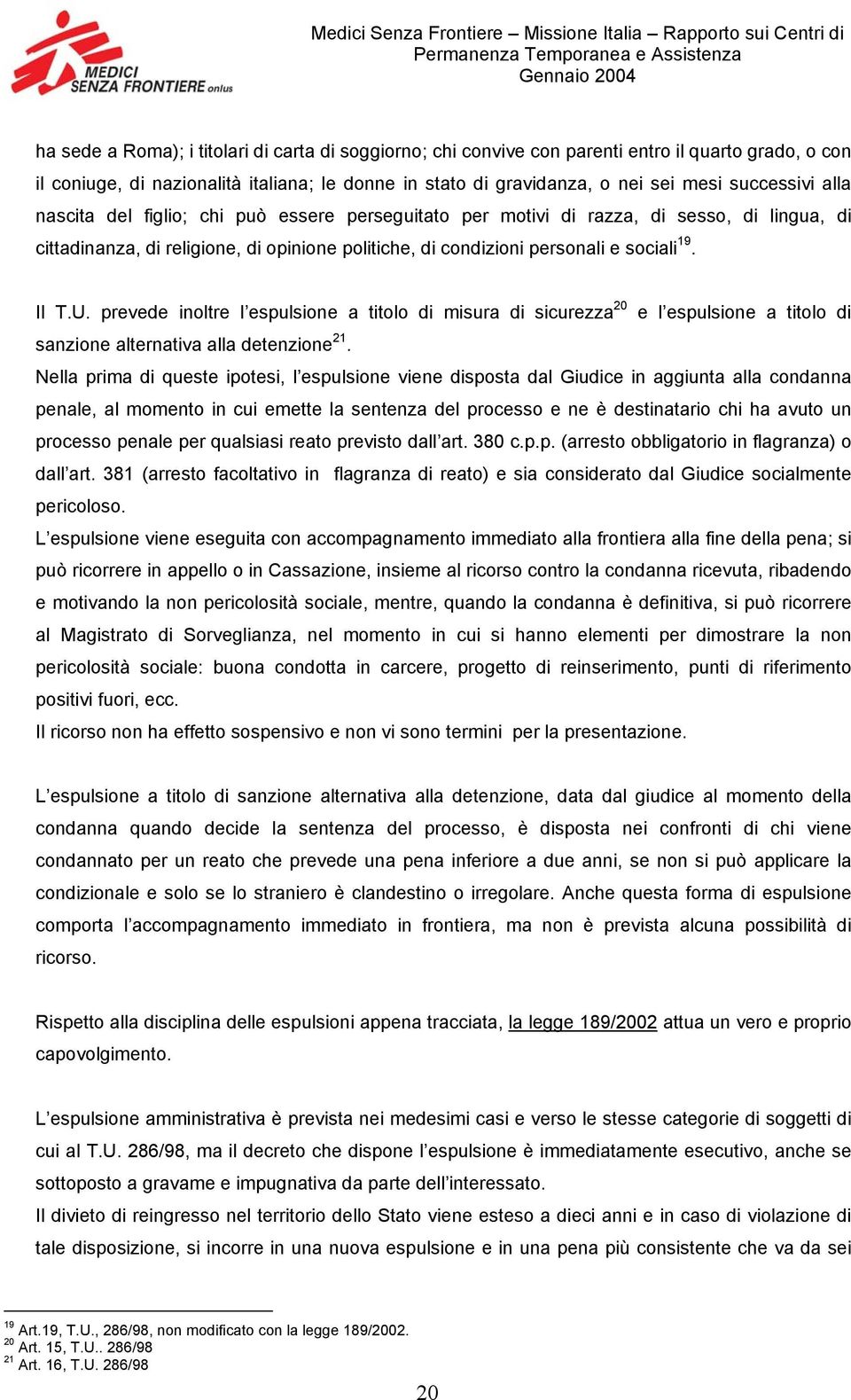 prevede inoltre l espulsione a titolo di misura di sicurezza 20 e l espulsione a titolo di sanzione alternativa alla detenzione 21.