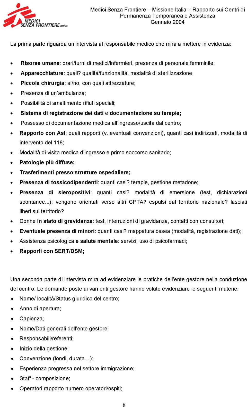 dei dati e documentazione su terapie; Possesso di documentazione medica all ingresso/uscita dal centro; Rapporto con Asl: quali rapporti (v.