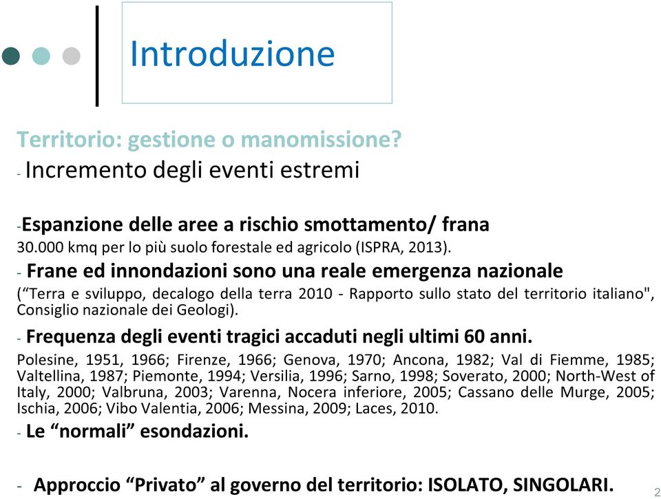 - Frequenza degli eventi tragici accaduti negli ultimi 60 anni.