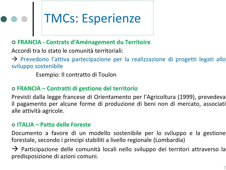 pagamento per alcune forme di produzione di beni non di mercato, associati alle attività agricole.