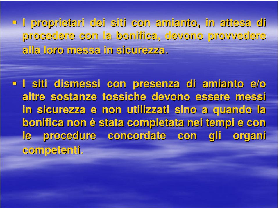 I siti dismessi con presenza di amianto e/o altre sostanze tossiche devono essere messi