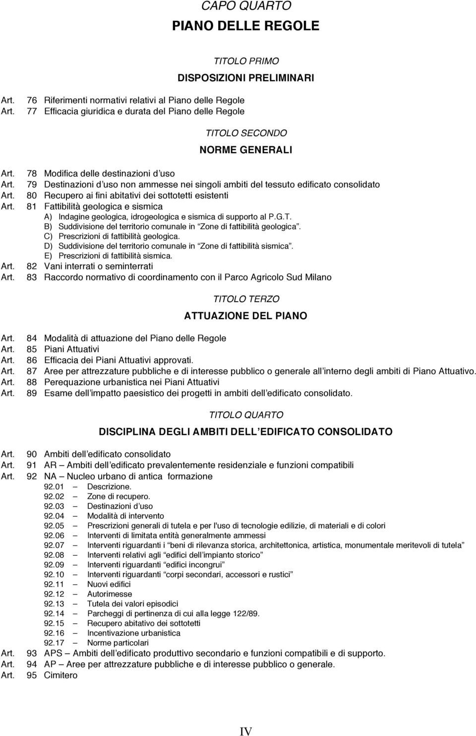 Fattibilità geologica e sismica A) Indagine geologica, idrogeologica e sismica di supporto al P.G.T. B) Suddivisione del territorio comunale in Zone di fattibilità geologica.