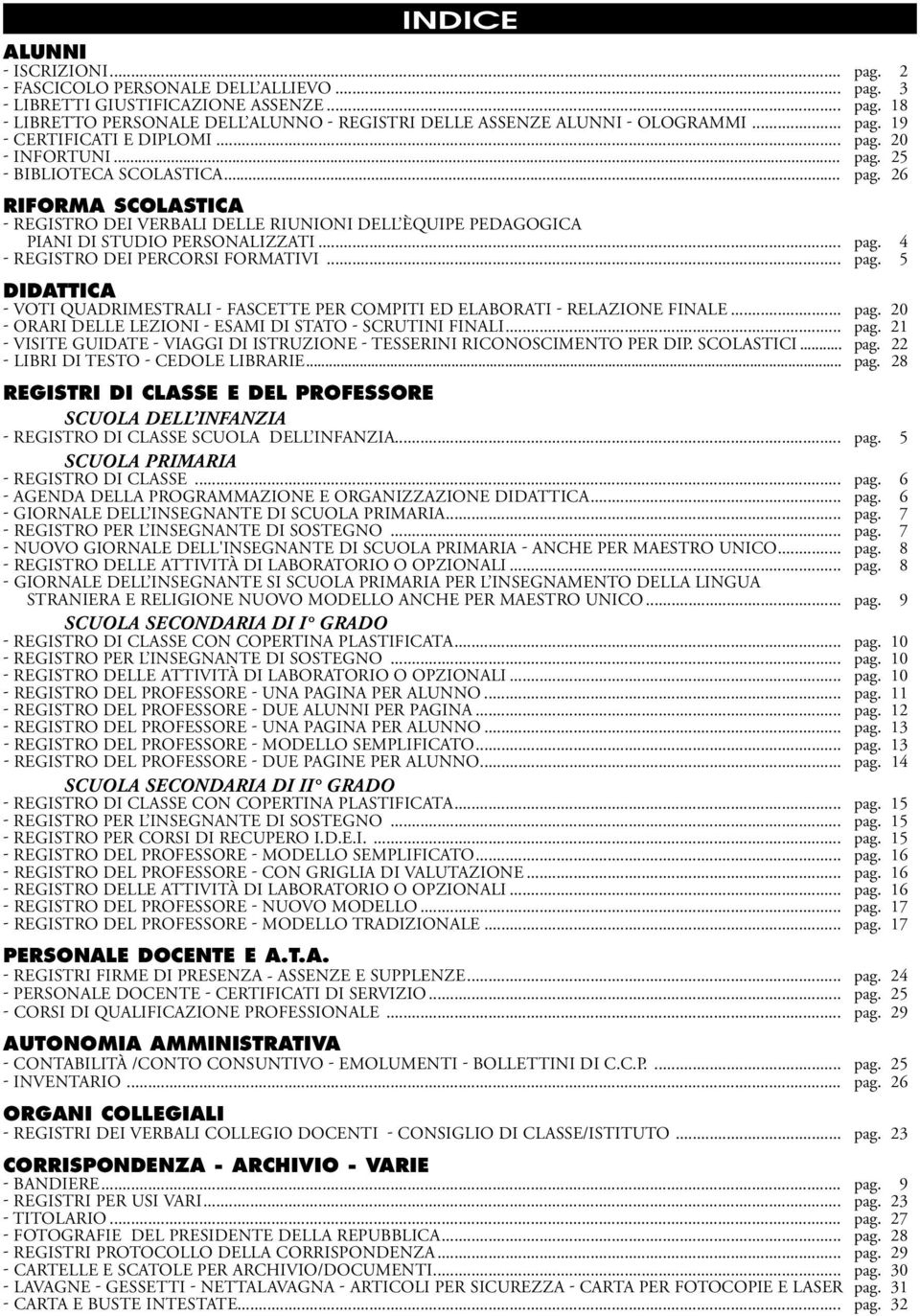 .. pag. 5 didattica - voti quadrimstrali - fasctt pr compiti d laborati - rlazion final... pag. 20 - orari dll lzioni - sami di stato - scrutini finali... pag. 21 - visit guidat - viaggi di istruzion - tssrini riconoscimnto pr dip.