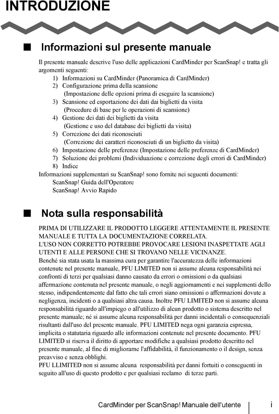 Scansione ed esportazione dei dati dai biglietti da visita (Procedure di base per le operazioni di scansione) 4) Gestione dei dati dei biglietti da visita (Gestione e uso del database dei biglietti