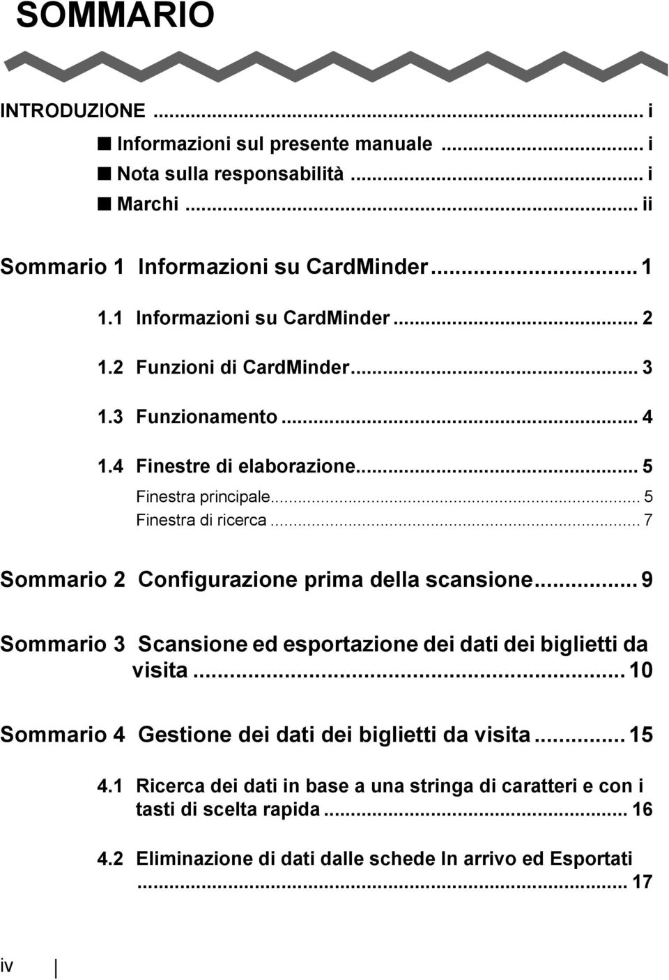 .. 7 Sommario 2 Configurazione prima della scansione... 9 Sommario 3 Scansione ed esportazione dei dati dei biglietti da visita.