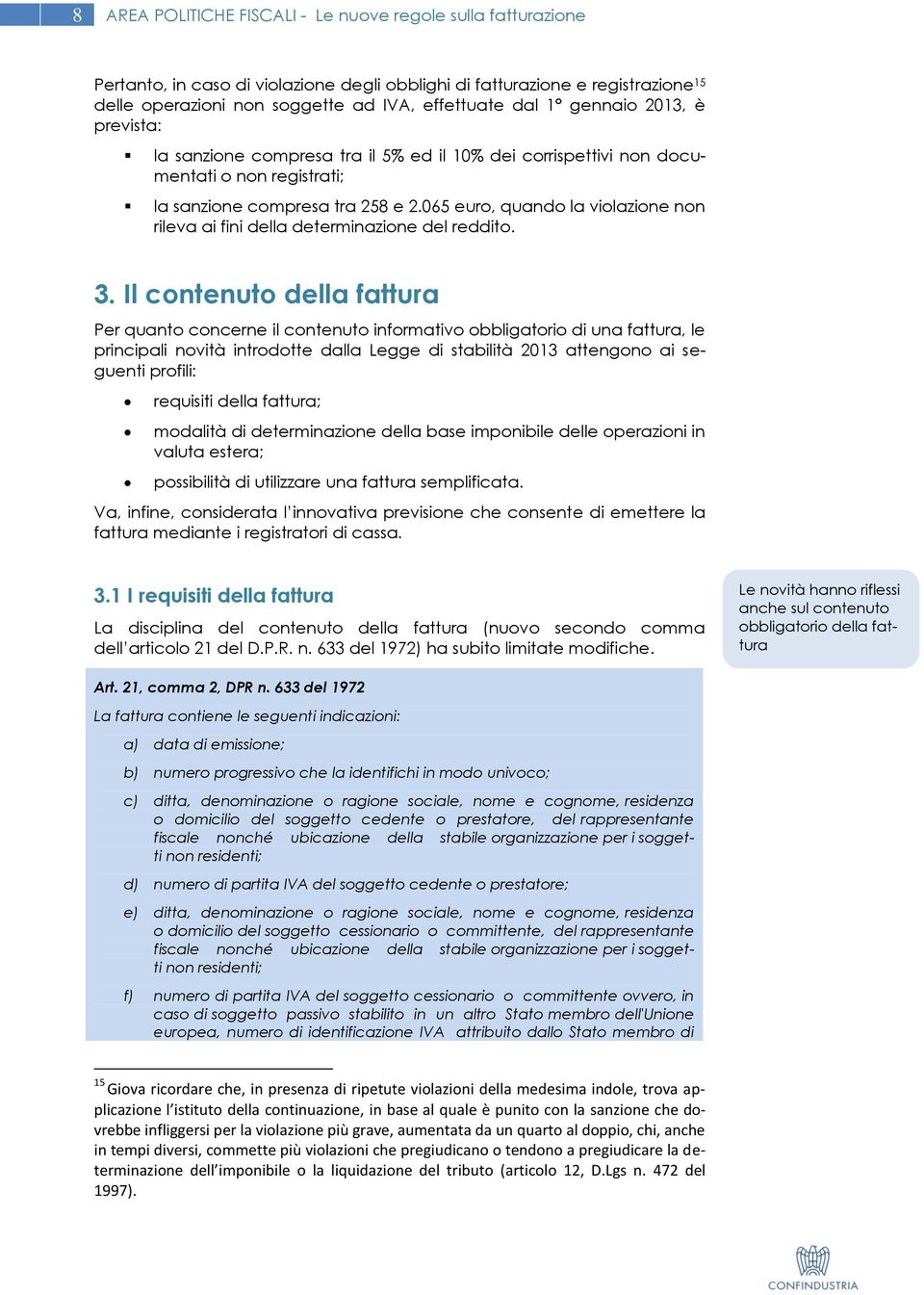 065 euro, quando la violazione non rileva ai fini della determinazione del reddito. 3.