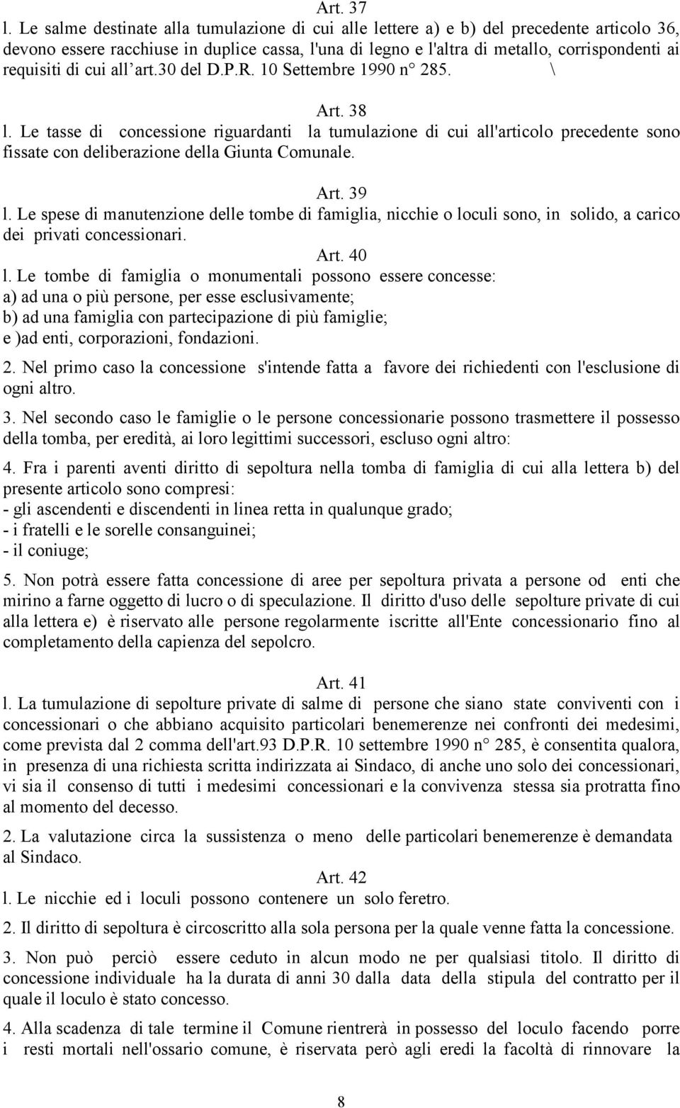 di cui all art.30 del D.P.R. 10 Settembre 1990 n 285. \ Art. 38 l.