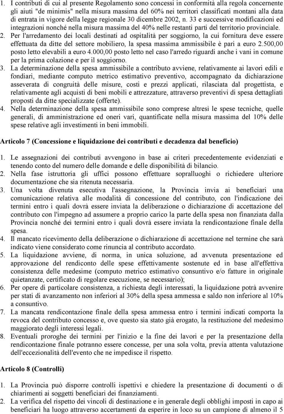 02, n. 33 e successive modificazioni ed integrazioni nonché nella misura massima del 40% nelle restanti parti del territorio provinciale. 2.