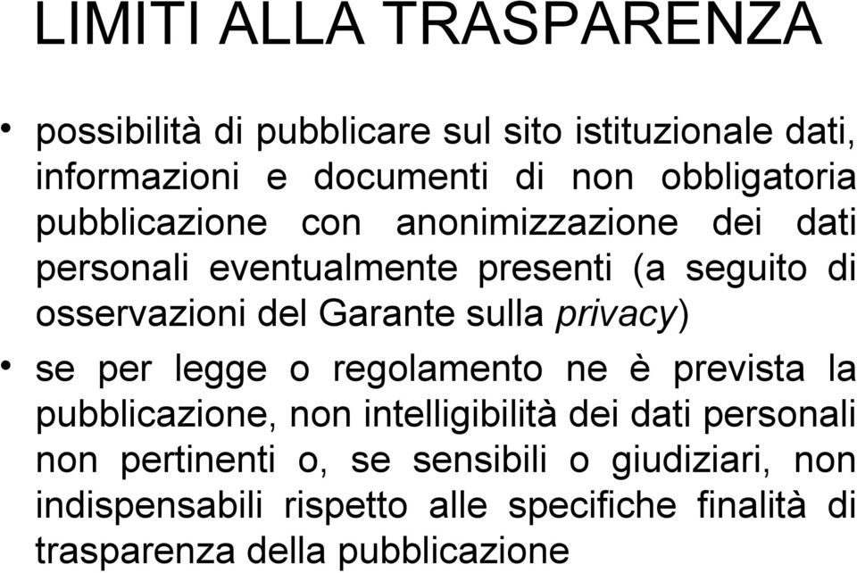 Garante sulla privacy) se per legge o regolamento ne è prevista la pubblicazione, non intelligibilità dei dati personali