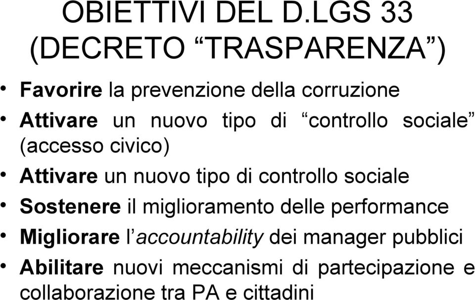 tipo di controllo sociale (accesso civico) Attivare un nuovo tipo di controllo sociale