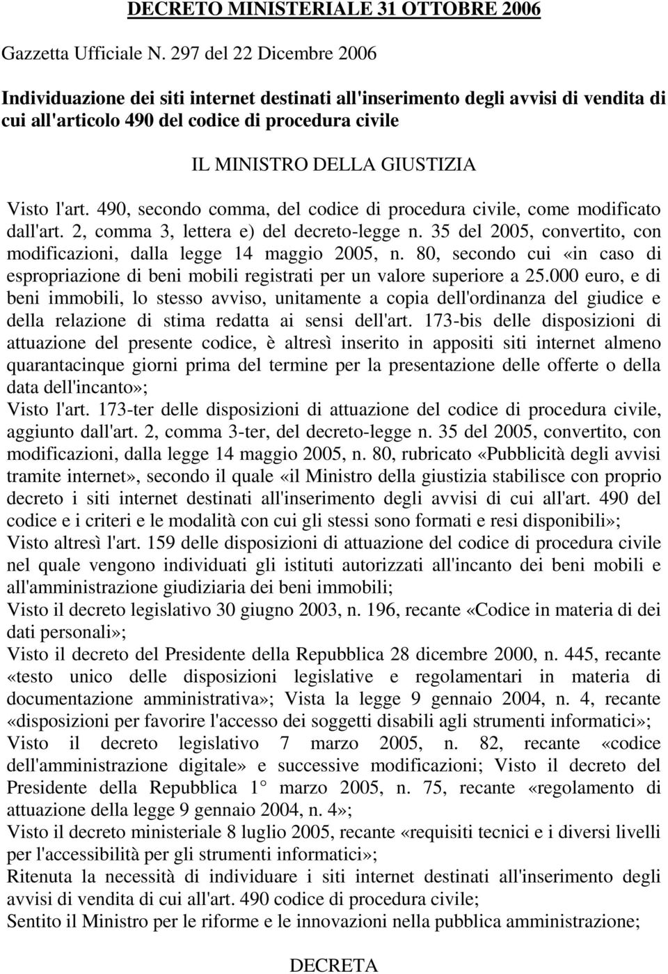 l'art. 490, secondo comma, del codice di procedura civile, come modificato dall'art. 2, comma 3, lettera e) del decreto-legge n.