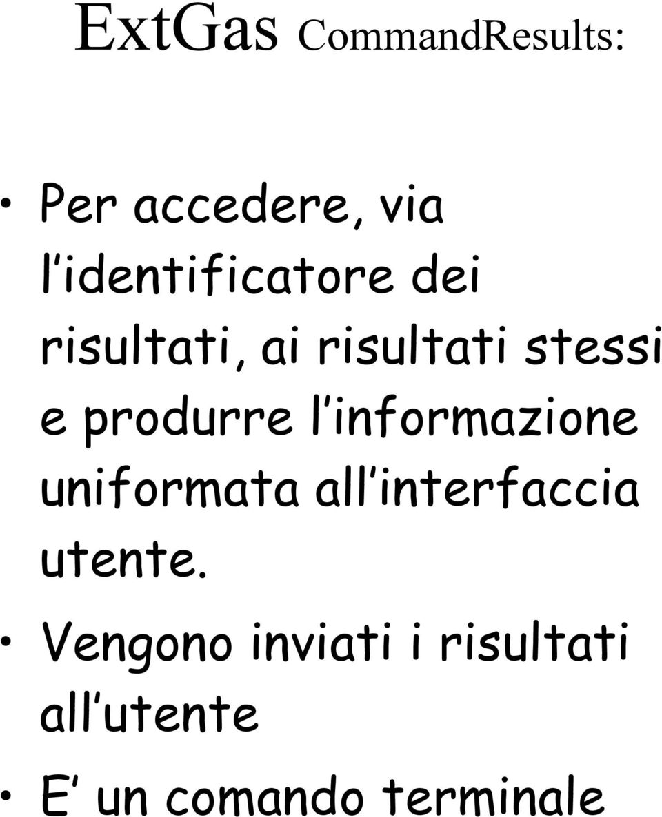 produrre l informazione uniformata all interfaccia