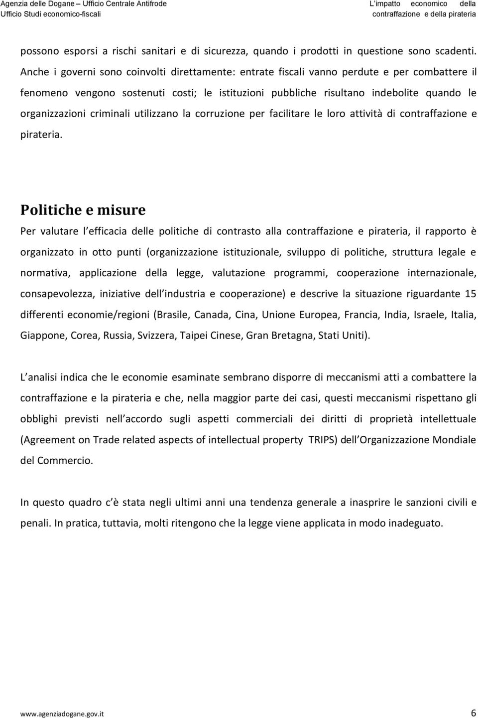 criminali utilizzano la corruzione per facilitare le loro attività di contraffazione e pirateria.