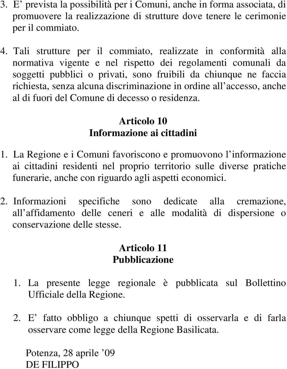 senza alcuna discriminazione in ordine all accesso, anche al di fuori del Comune di decesso o residenza. Articolo 10 Informazione ai cittadini 1.