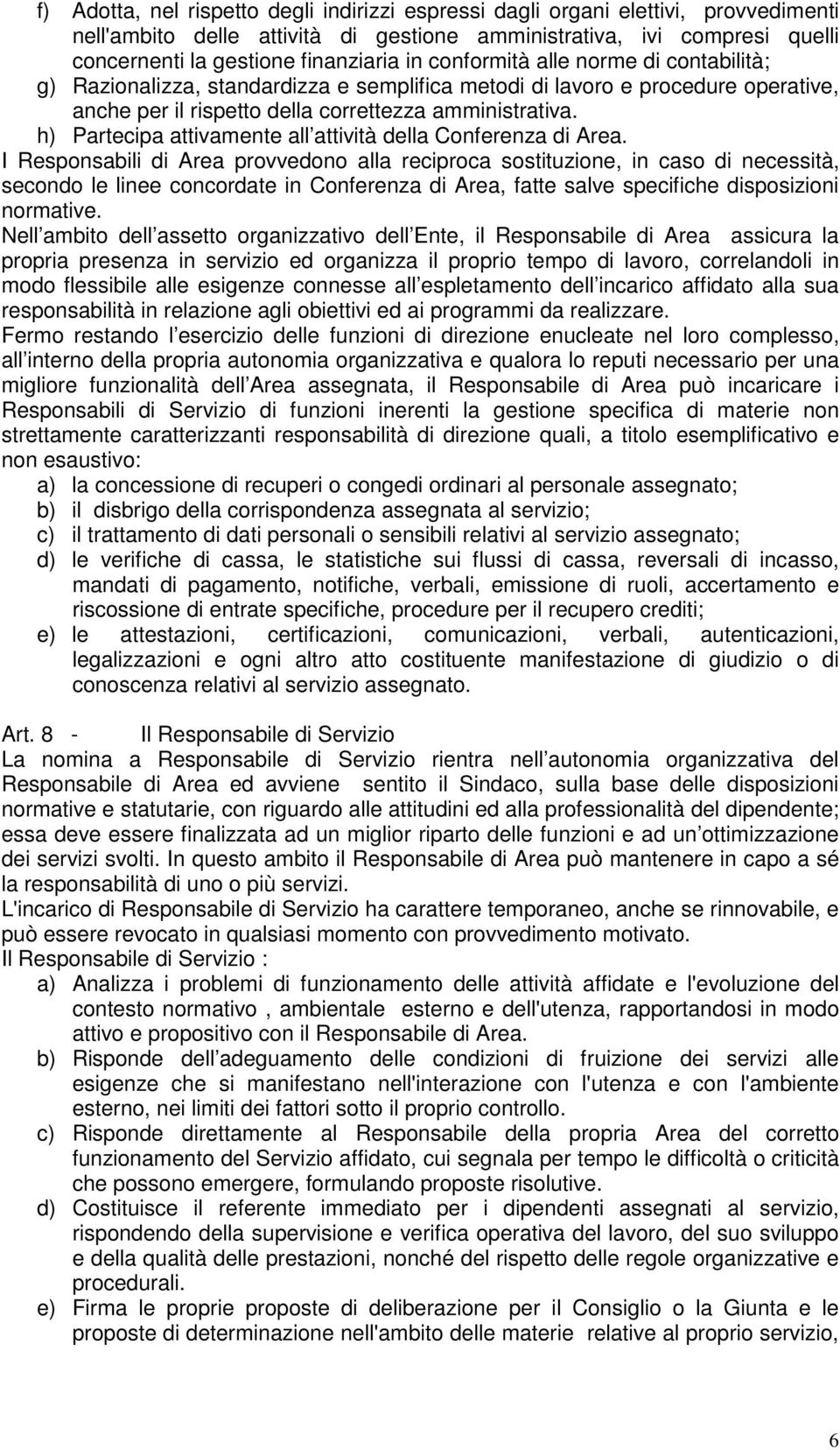 h) Partecipa attivamente all attività della Conferenza di Area.