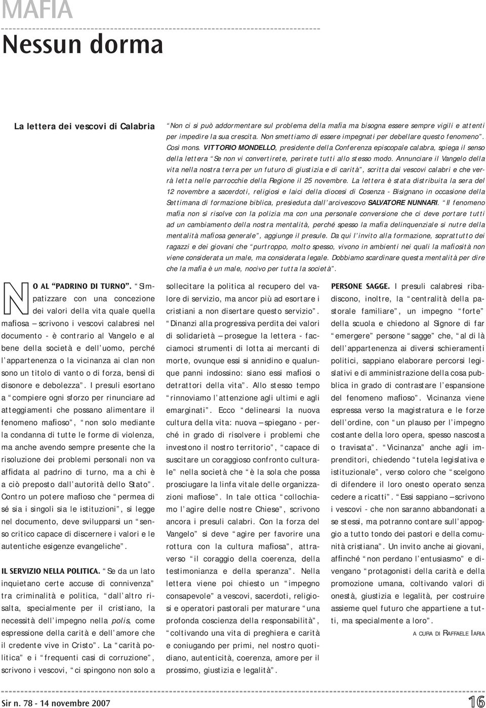 VITTORIO MONDELLO, presidente della Conferenza episcopale calabra, spiega il senso della lettera Se non vi convertirete, perirete tutti allo stesso modo.