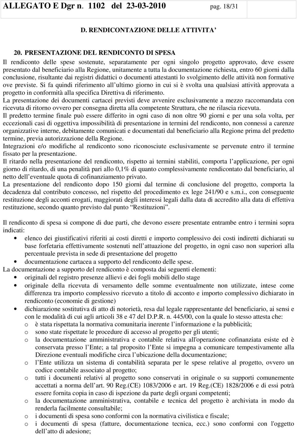 dcumentazine richiesta, entr 60 girni dalla cnclusine, risultante dai registri didattici dcumenti attestanti l svlgiment delle attività nn frmative ve previste.