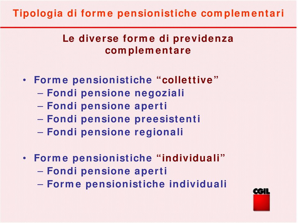 negoziali Fondi pensione aperti Fondi pensione preesistenti Fondi pensione
