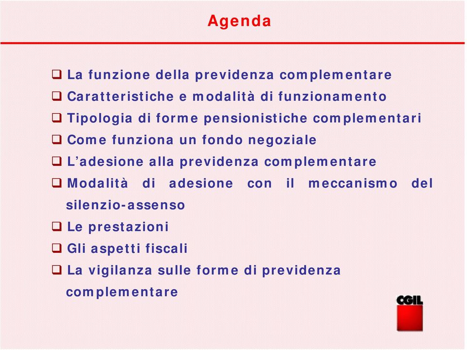 negoziale L adesione alla previdenza complementare Modalità di adesione con il meccanismo