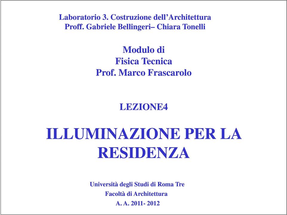 Prof. Marco Frascarolo LEZIONE4 ILLUMINAZIONE PER LA RESIDENZA