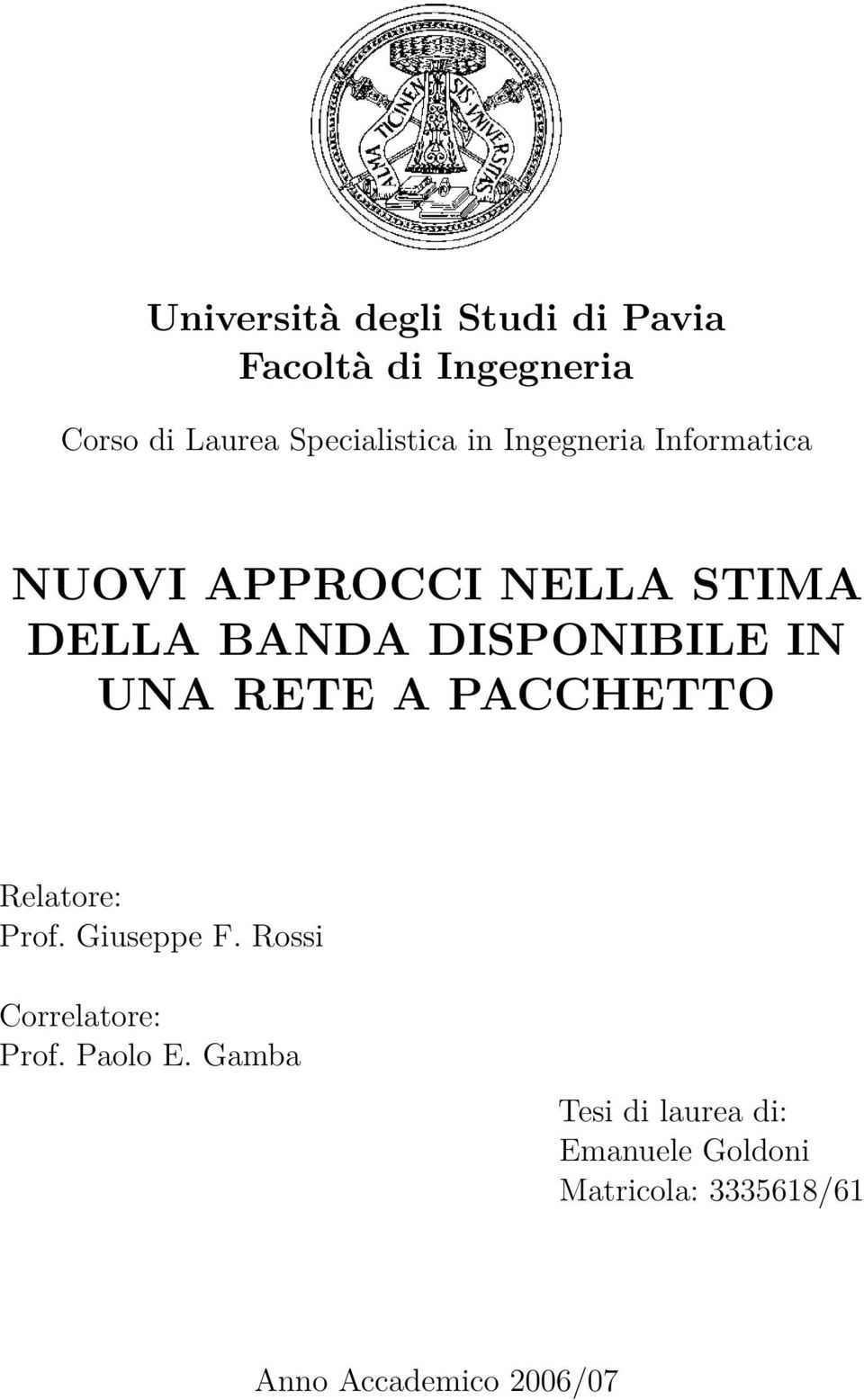 RETE A PACCHETTO Relatore: Prof. Giuseppe F. Rossi Correlatore: Prof. Paolo E.
