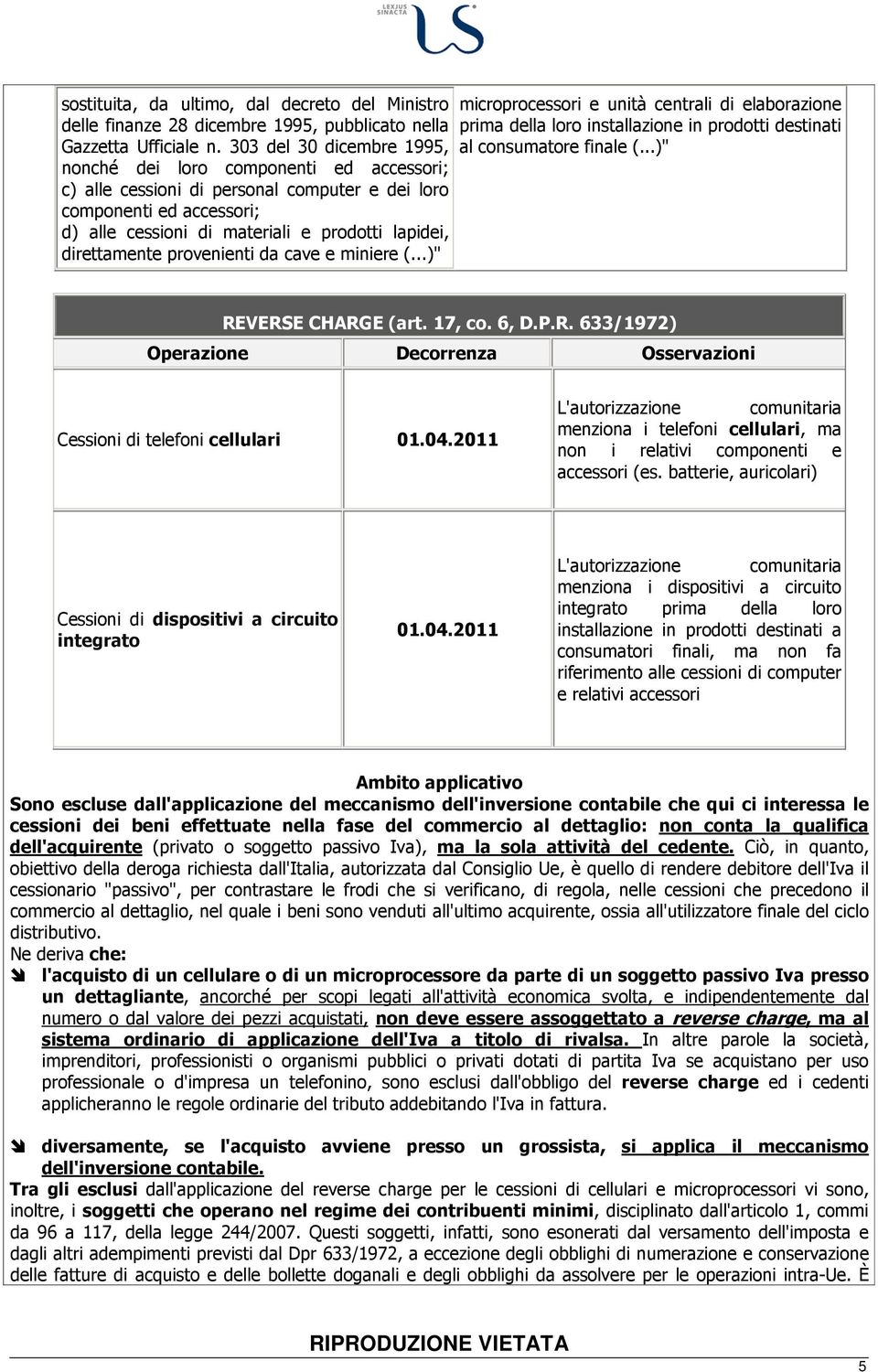 direttamente provenienti da cave e miniere (...)" microprocessori e unità centrali di elaborazione prima della loro installazione in prodotti destinati al consumatore finale (...)" REVERSE CHARGE (art.