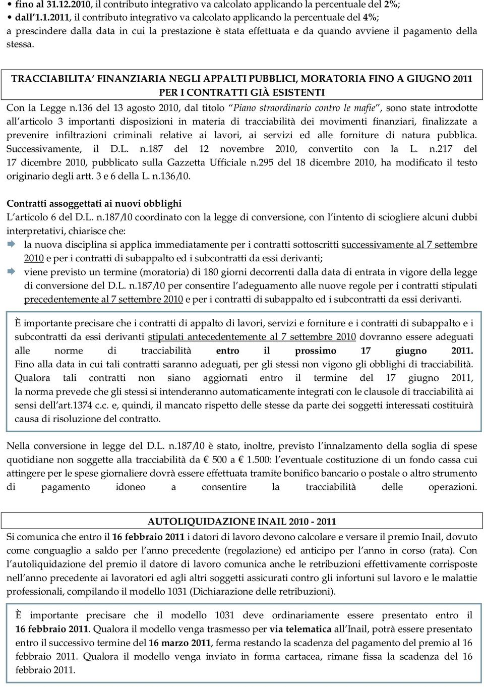 TRACCIABILITA FINANZIARIA NEGLI APPALTI PUBBLICI, MORATORIA FINO A GIUGNO 2011 PER I CONTRATTI GIÀ ESISTENTI Con la Legge n.