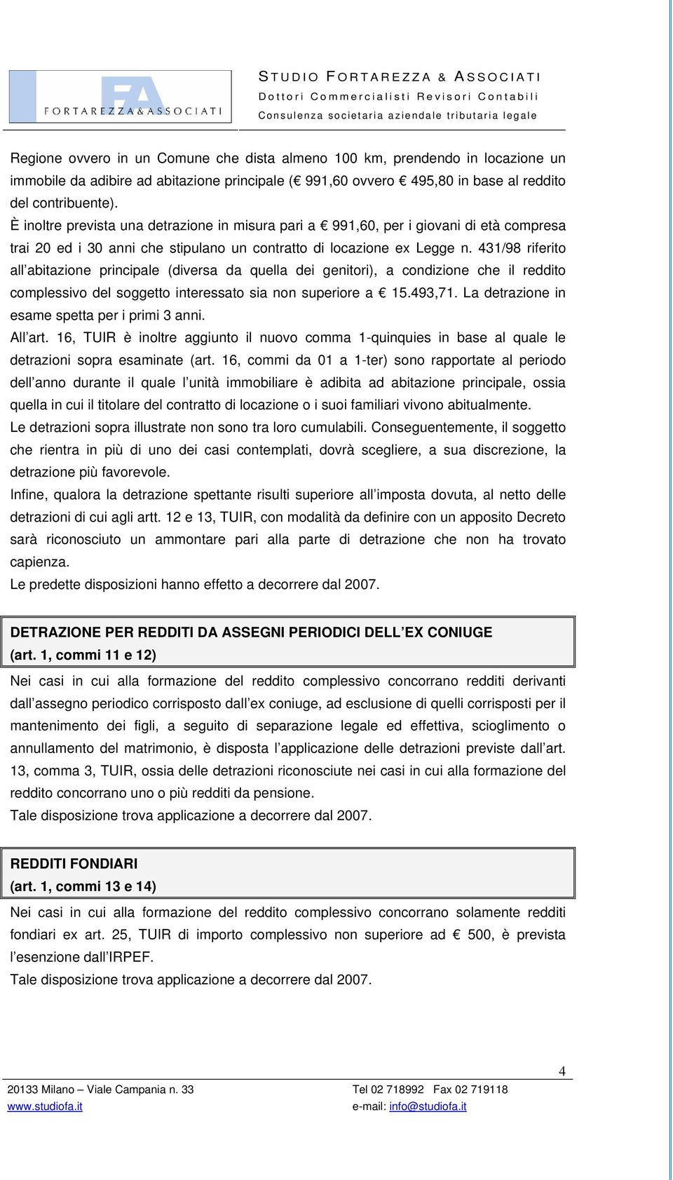 431/98 riferito all abitazione principale (diversa da quella dei genitori), a condizione che il reddito complessivo del soggetto interessato sia non superiore a 15.493,71.