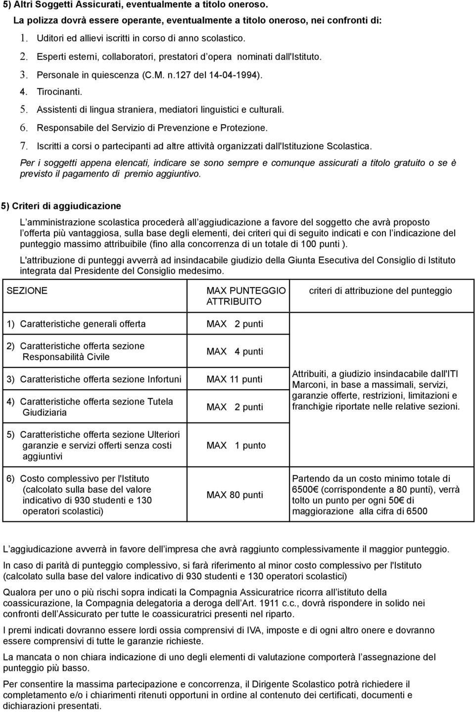 Tirocinanti. 5. Assistenti di lingua straniera, mediatori linguistici e culturali. 6. Responsabile del Servizio di Prevenzione e Protezione. 7.