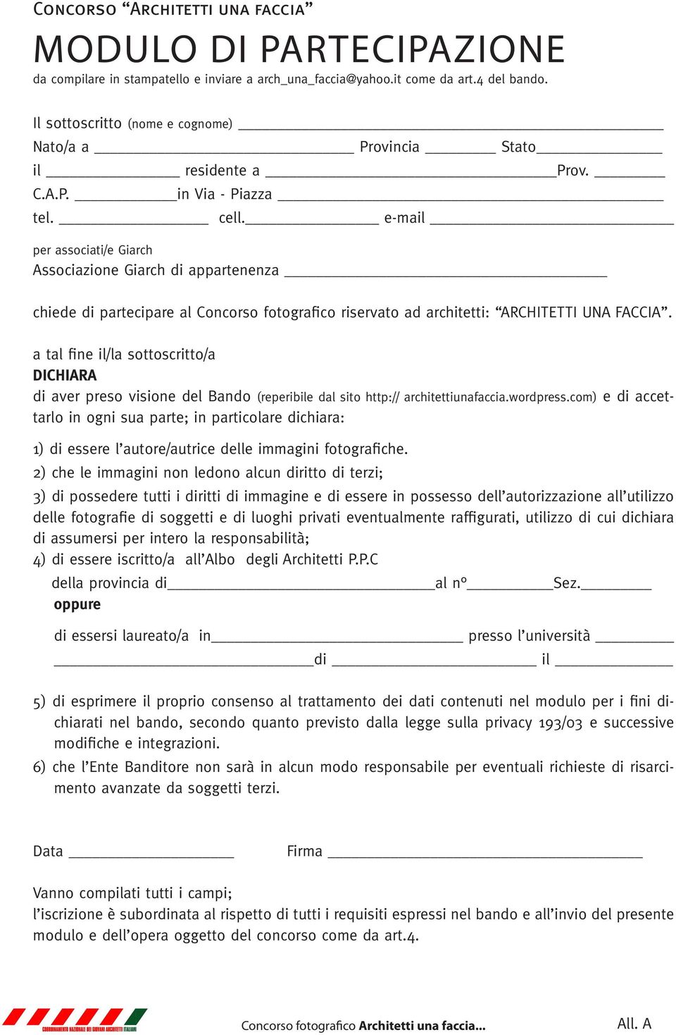 e-mail per associati/e Giarch Associazione Giarch di appartenenza chiede di partecipare al Concorso fotografico riservato ad architetti: ARCHITETTI UNA FACCIA.