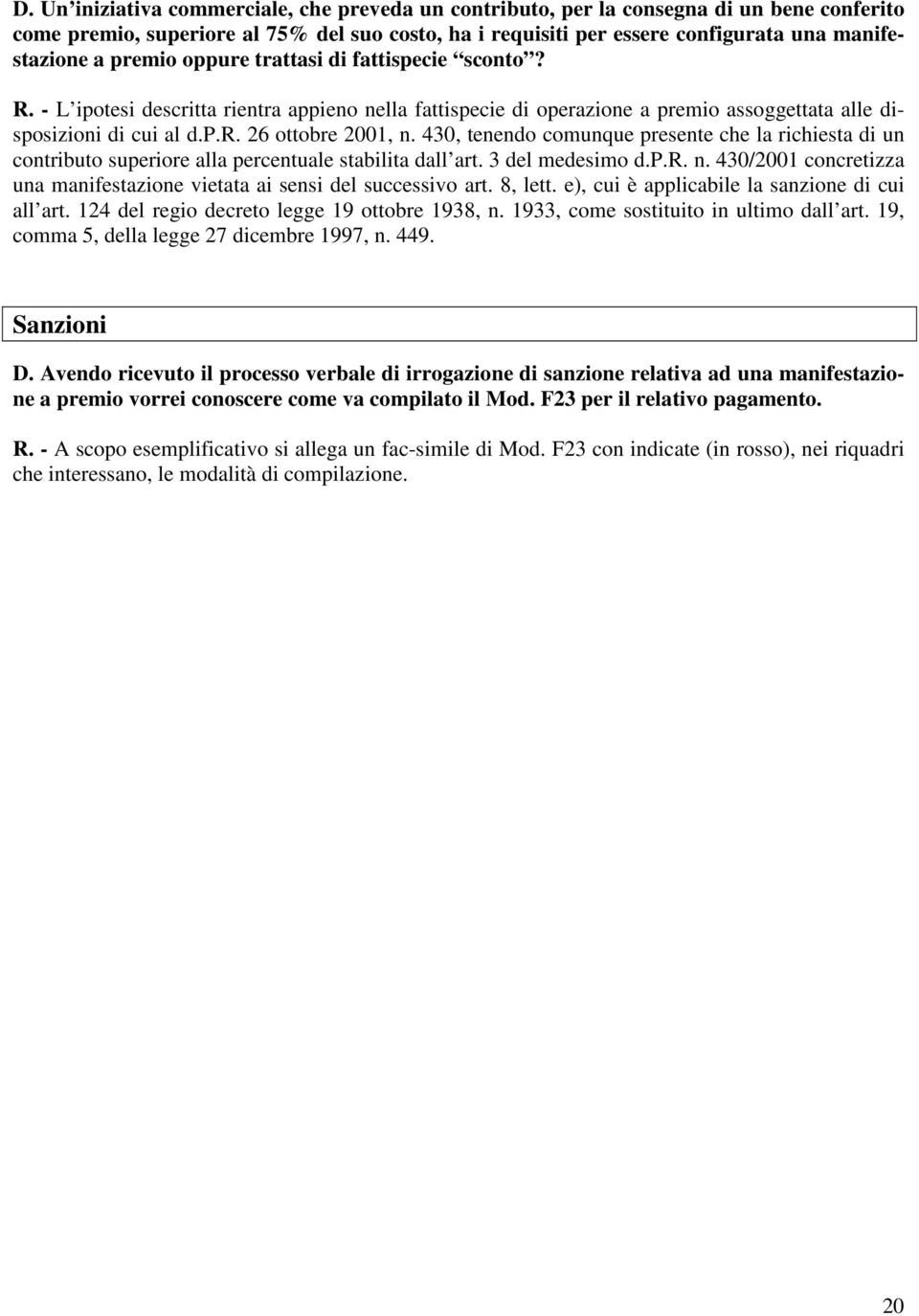 430, tenendo comunque presente che la richiesta di un contributo superiore alla percentuale stabilita dall art. 3 del medesimo d.p.r. n.