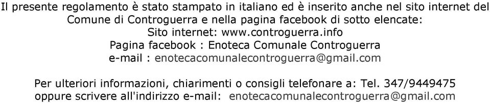 info Pagina facebook : Enoteca Comunale Controguerra e-mail : enotecacomunalecontroguerra@gmail.