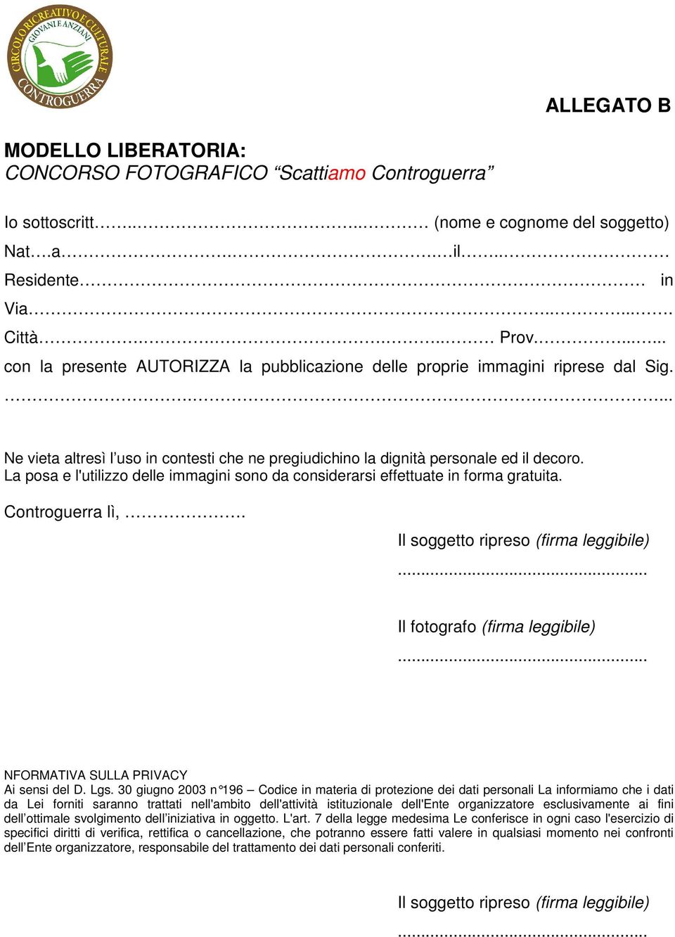 La posa e l'utilizzo delle immagini sono da considerarsi effettuate in forma gratuita. Controguerra lì,. Il soggetto ripreso (firma leggibile)... Il fotografo (firma leggibile).