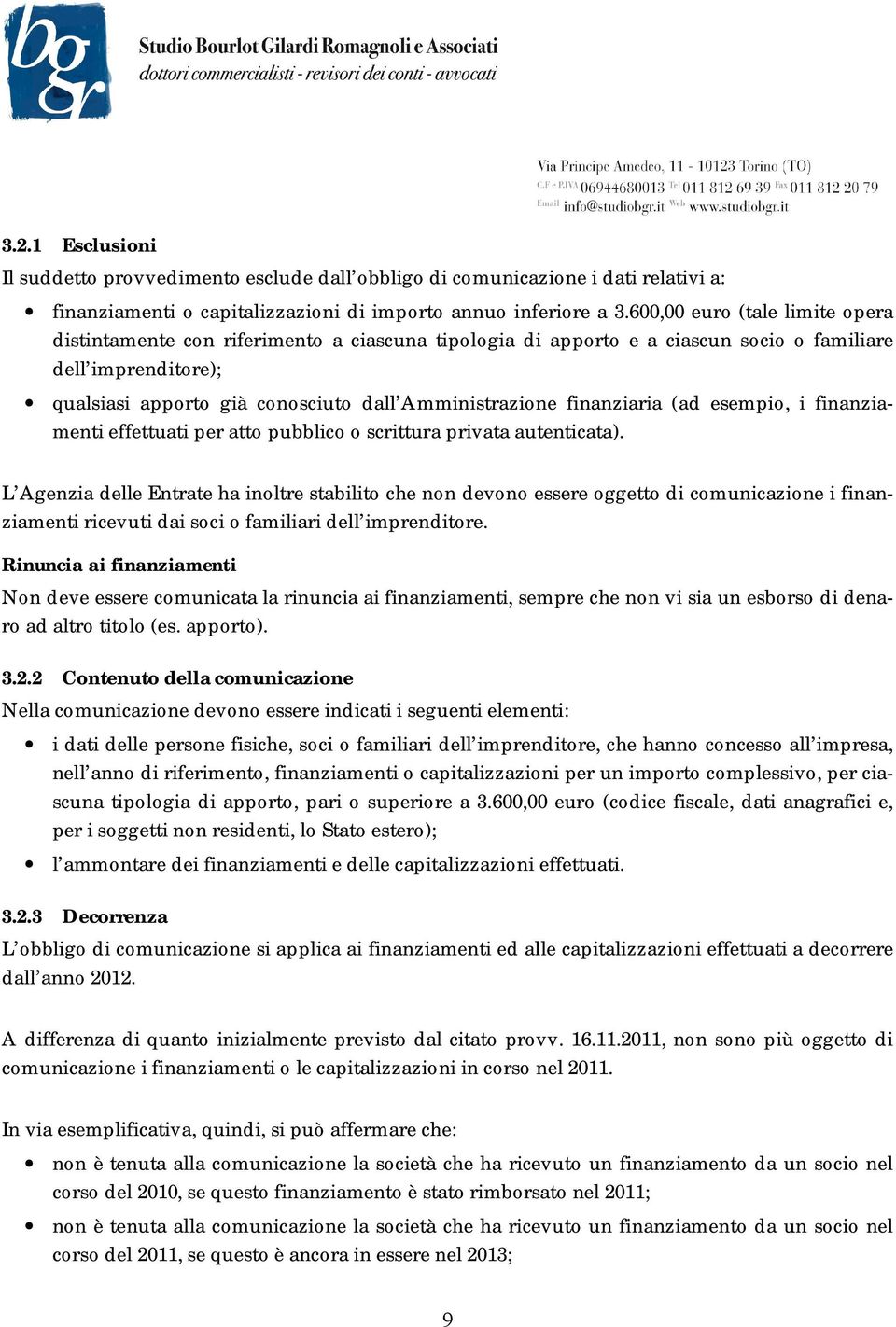 finanziaria (ad esempio, i finanziamenti effettuati per atto pubblico o scrittura privata autenticata).