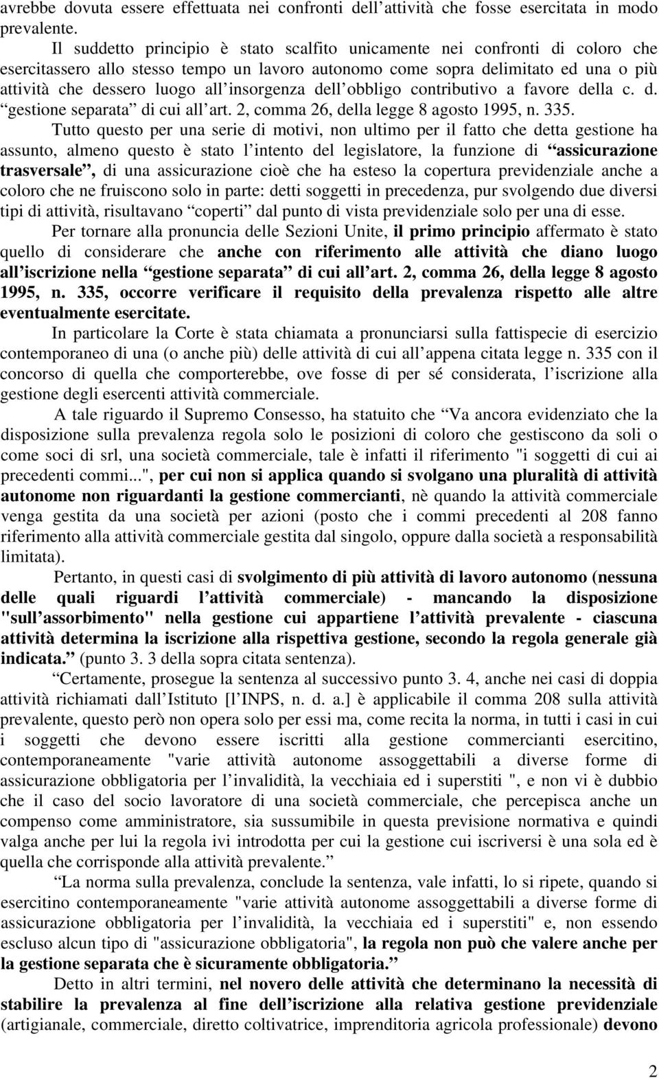 insorgenza dell obbligo contributivo a favore della c. d. gestione separata di cui all art. 2, comma 26, della legge 8 agosto 1995, n. 335.