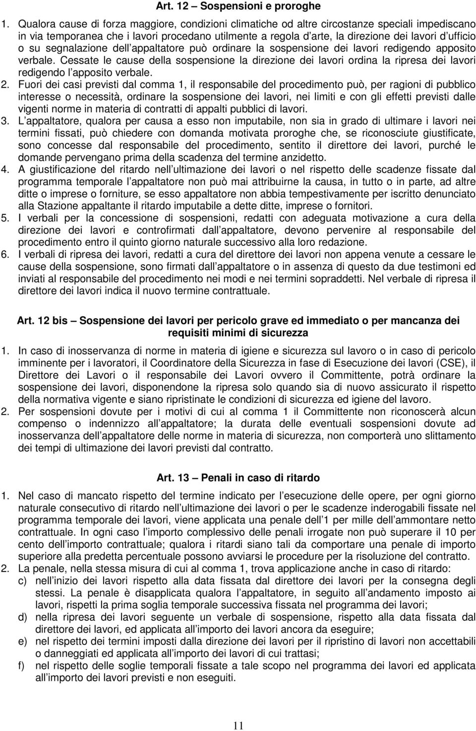 o su segnalazione dell appaltatore può ordinare la sospensione dei lavori redigendo apposito verbale.