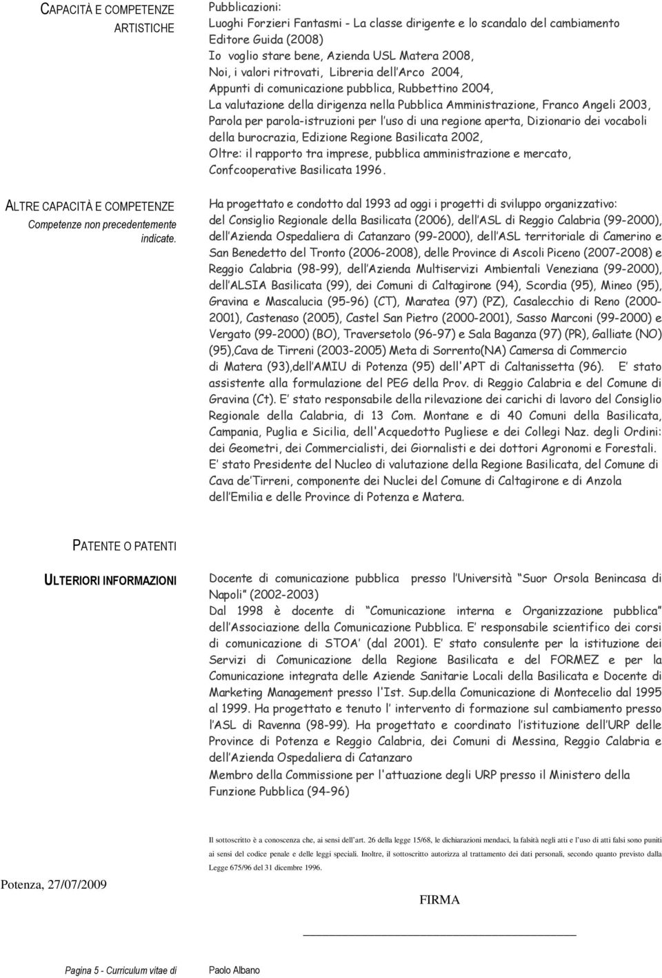 Dizionario dei vocaboli della burocrazia, Edizione Regione Basilicata 2002, Oltre: il rapporto tra imprese, pubblica amministrazione e mercato, Confcooperative Basilicata 1996.