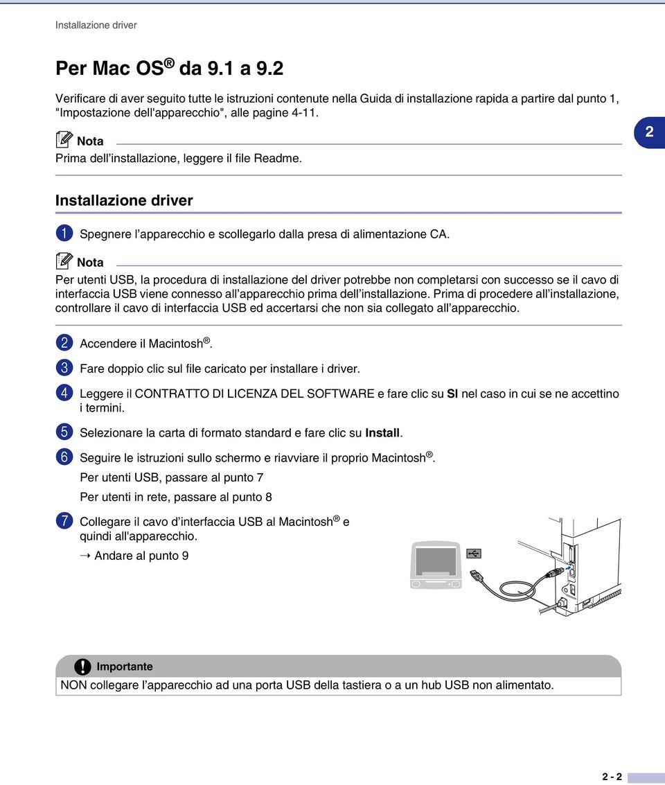 Prima dell installazione, leggere il file Readme. 2 Installazione driver 1 Spegnere l apparecchio e scollegarlo dalla presa di alimentazione CA.