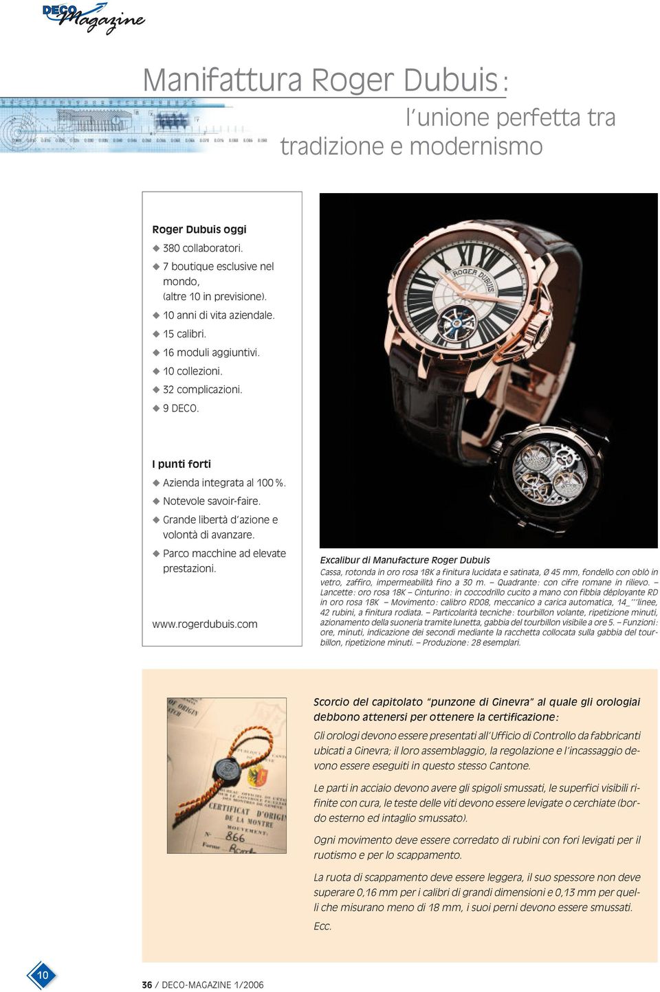 com Excalibur di Manufacture Roger Dubuis Cassa, rotonda in oro rosa 18K a finitura lucidata e satinata, Ø 45 mm, fondello con oblò in vetro, zaffiro, impermeabilità fino a 30 m.