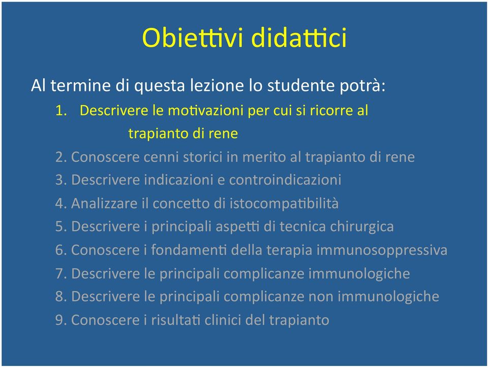 Analizzare il concebo di istocompa=bilità 5. Descrivere i principali aspe. di tecnica chirurgica 6.