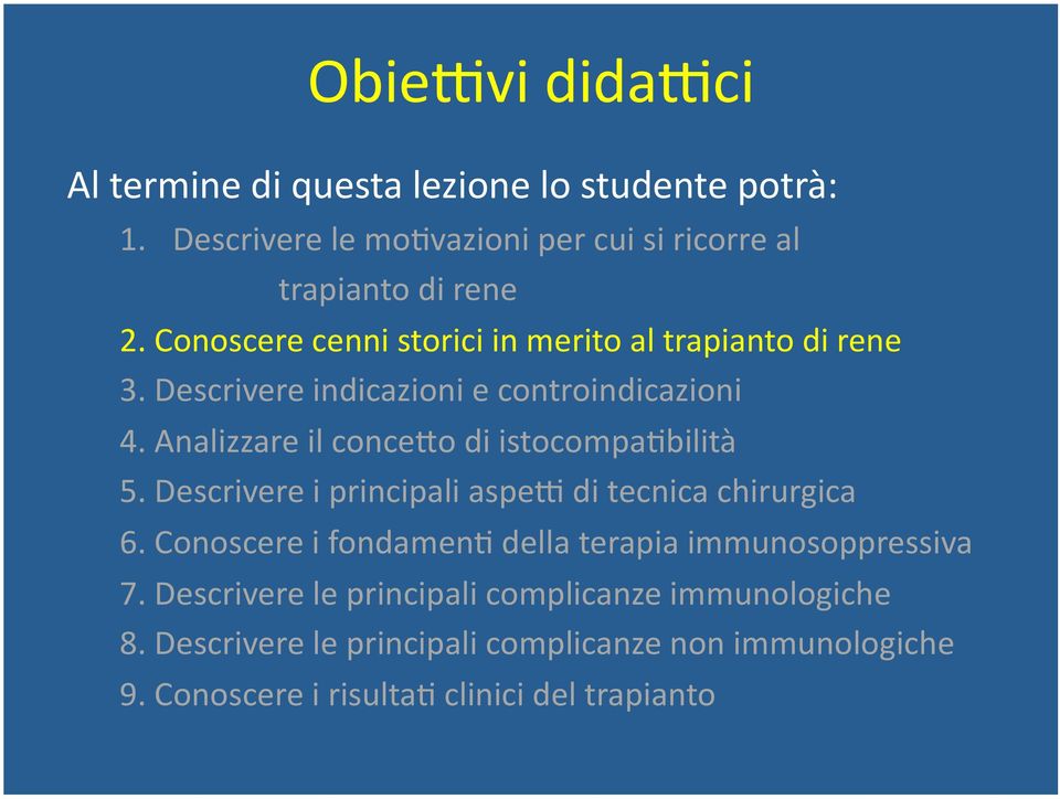 Analizzare il concebo di istocompa=bilità 5. Descrivere i principali aspe. di tecnica chirurgica 6.