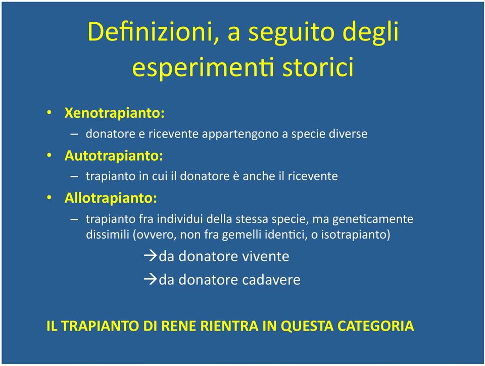 trapianto fra individui della stessa specie, ma gene=camente dissimili (ovvero, non fra gemelli