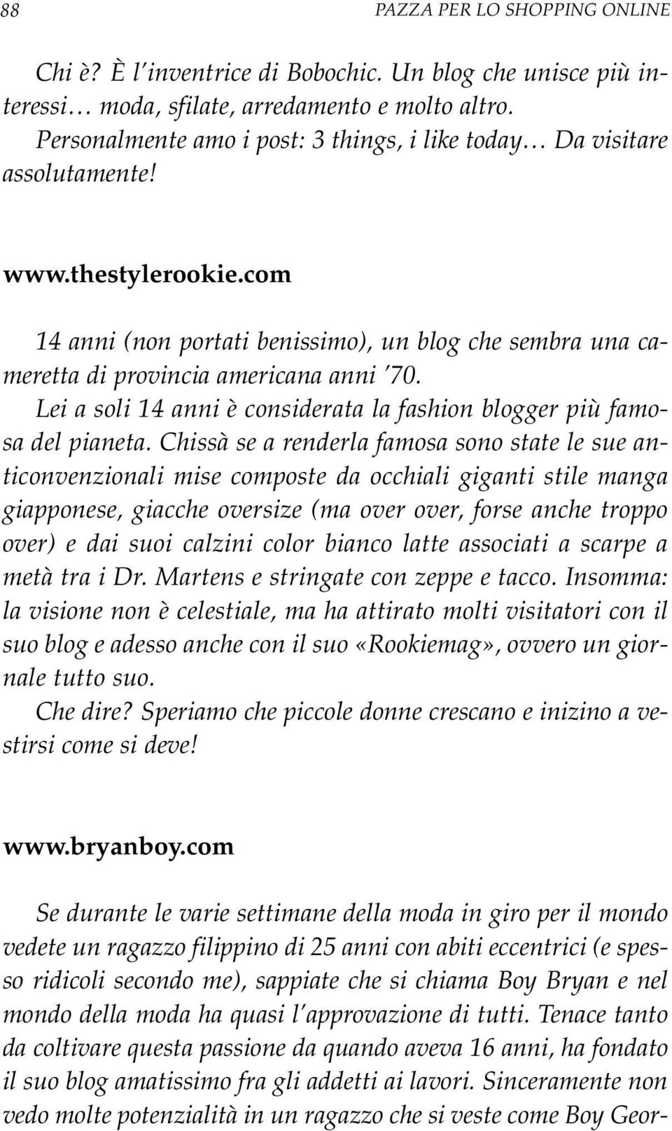 Lei a soli 14 anni è considerata la fashion blogger più famosa del pianeta.