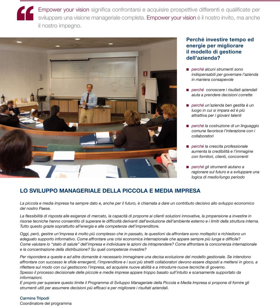 perché alcuni strumenti sono indispensabili per governare l azienda in maniera consapevole perché conoscere i risultati aziendali aiuta a prendere decisioni corrette perché un azienda ben gestita è