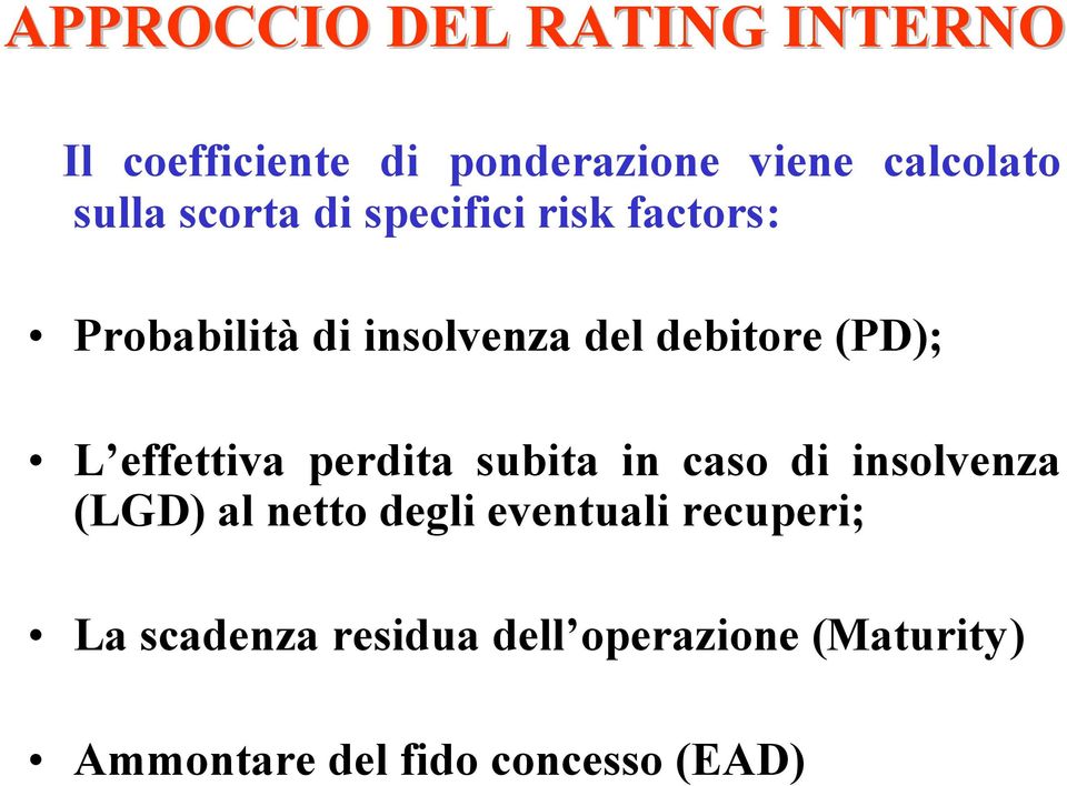 effettiva perdita subita in caso di insolvenza (LGD) al netto degli eventuali