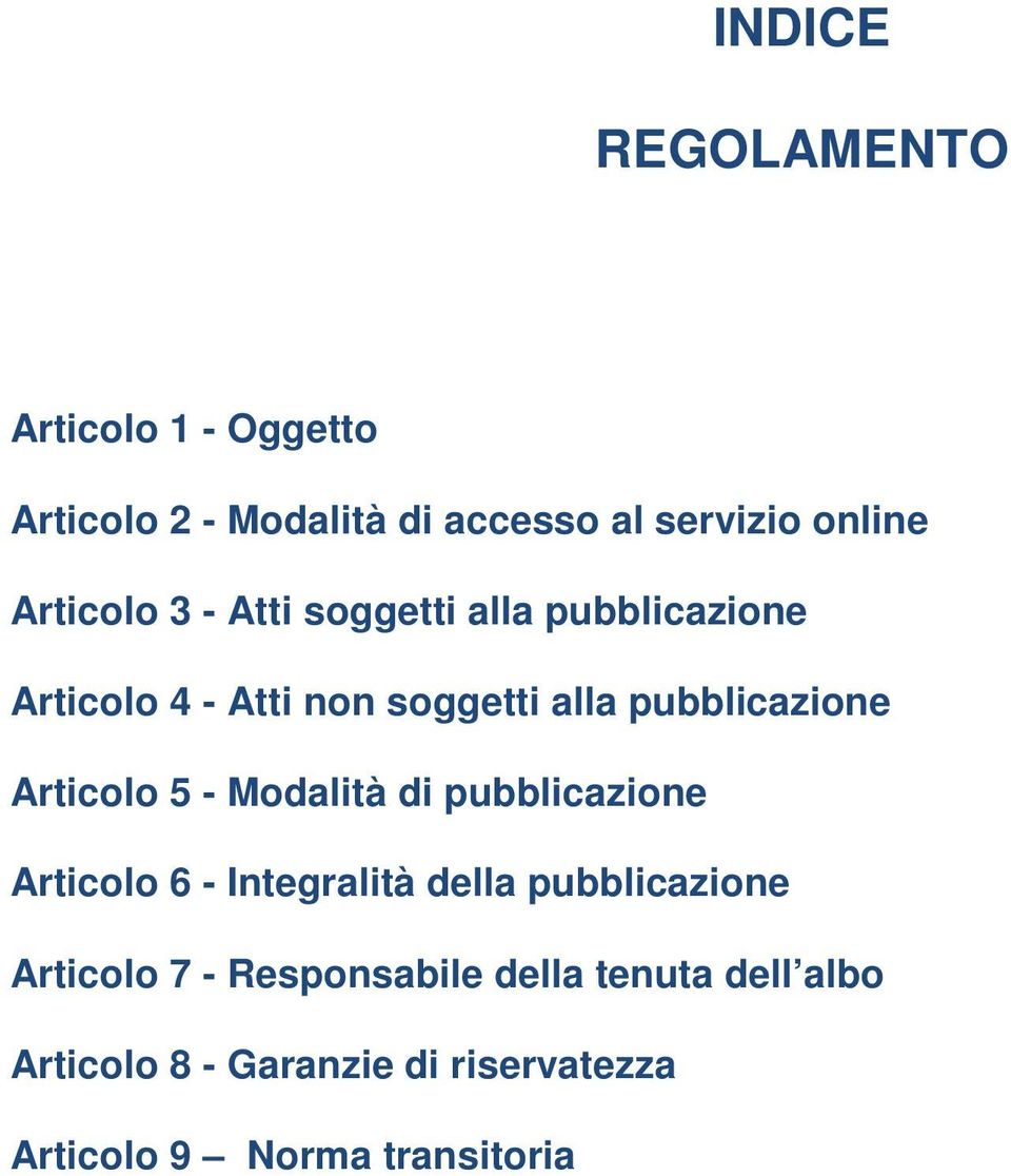 Articolo 5 - Modalità di pubblicazione Articolo 6 - Integralità della pubblicazione Articolo 7 -