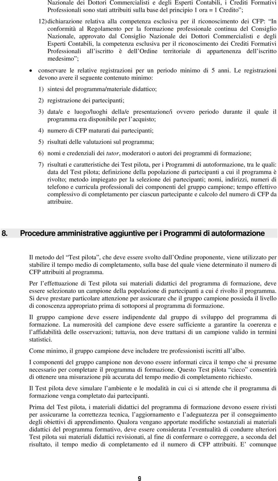 Commercialisti e degli Esperti Contabili, la competenza esclusiva per il riconoscimento dei Crediti Formativi Professionali all iscritto è dell Ordine territoriale di appartenenza dell iscritto